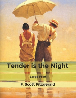 Tender is the Night: Large Print by F. Scott Fitzgerald