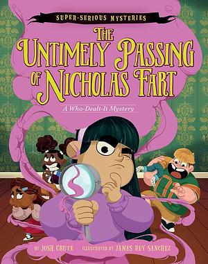 Super-Serious Mysteries #1: the Untimely Passing of Nicholas Fart: A Who-Dealt-It Mystery by Josh Crute