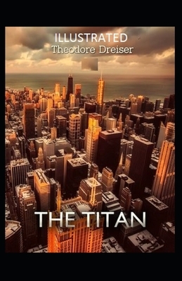 The Titan Illustrated by Theodore Dreiser