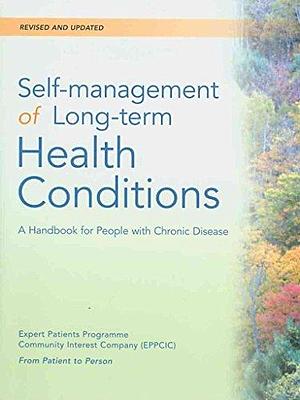 Self Management of Long Term Health Conditions: A Handbook for People with Chronic Disease by Kate Lorig