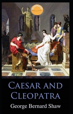 Caesar and Cleopatra Illustrated by George Bernard Shaw