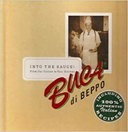 Into the Sauce!: From Our Cucina to Your Kitchen by E.J. Armstrong, Buca di Beppo Restaurants, Joseph P. Micatrotto