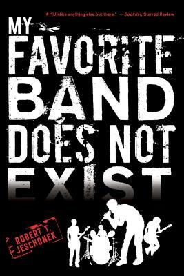 My Favorite Band Does Not Exist by Robert T. Jeschonek
