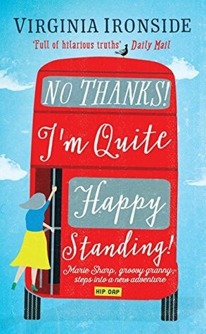 No, Thanks! I'm Quite Happy Standing! by Virginia Ironside