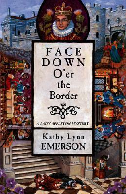 Face Down O'er the Border by Kathy Lynn Emerson