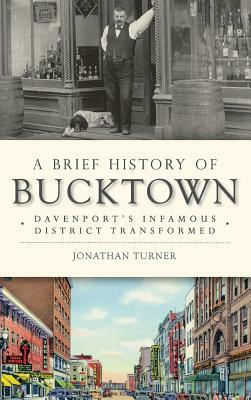 A Brief History of Bucktown: Davenport's Infamous District Transformed by Jonathan Turner