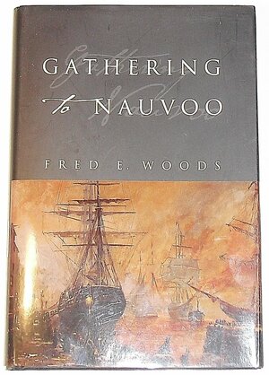 Gathering To Nauvoo by Fred E. Woods