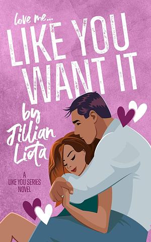 Like You Want It by Jillian Liota