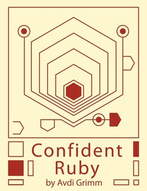 Confident Ruby by Avdi Grimm