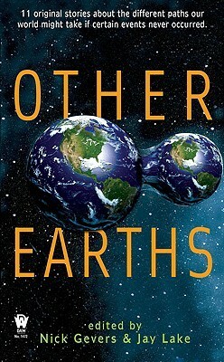 Other Earths by Nick Gevers, Jay Lake
