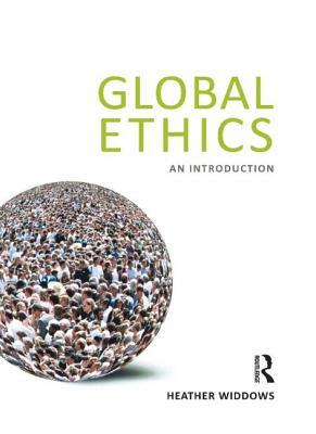 Global Ethics: An Introduction by Heather Widdows