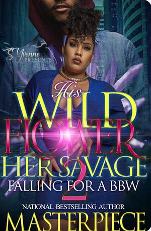 His Wildflower Her Savage 2 by Masterpiece