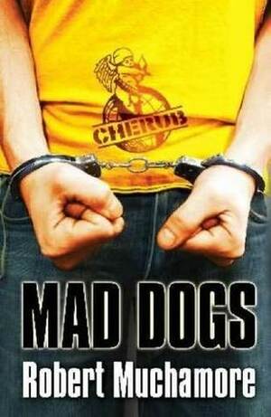 Mad Dogs by Robert Muchamore