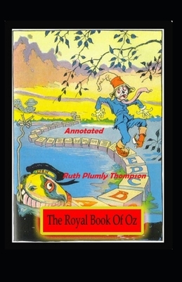 The Royal Book of Oz Annotated by by Ruth Plumly Thompson