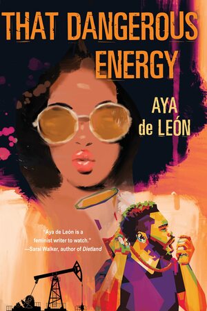 That Dangerous Energy by Aya de León