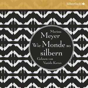 Wie Monde so silbern by Marissa Meyer