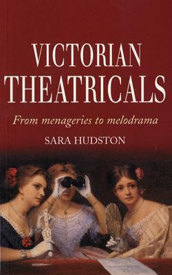 Victorian Theatricals by Sara Hudston
