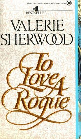 To Love a Rogue by Valerie Sherwood