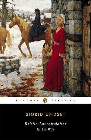 Kristin Lavransdatter II: The Wife (Penguin Classics) by Sigrid Undset by Sigrid Undset, Sigrid Undset