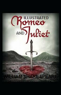 Romeo and Juliet Illustrated by William Shakespeare