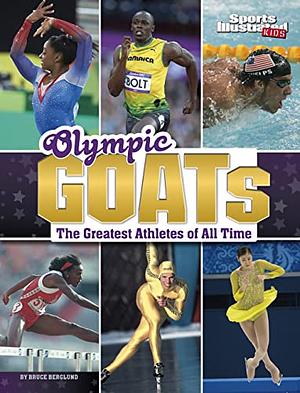 Olympic GOATS The Greatest Athletes of All Time  by Bruce Berglund