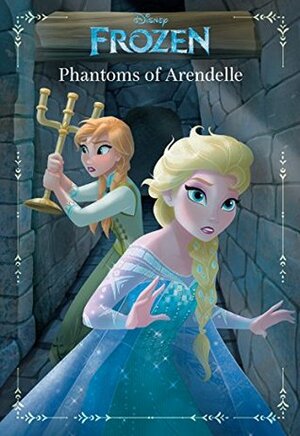 Frozen: Phantoms of Arendelle by Landry Q. Walker