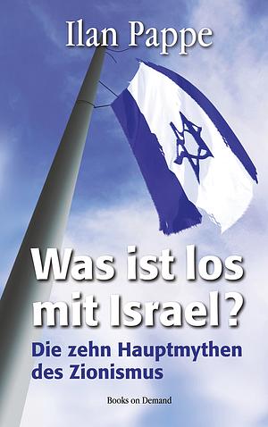 Was ist los mit Israel? by Ilan Pappé