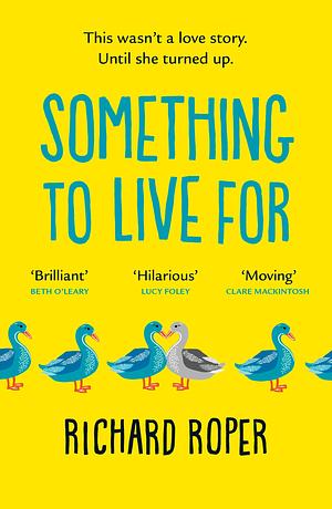 Something to Live For: 'Charming, humorous and life-affirming tale about human kindness' BBC by Richard Roper