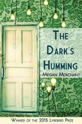 The Dark's Humming by Megan Merchant