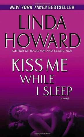 Kiss Me While I Sleep by Linda Howard