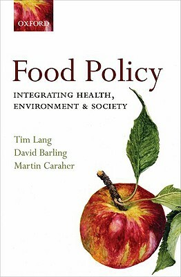 Food Policy: Integrating Health, Environment and Society by Martin Caraher, Tim Lang, David Barling