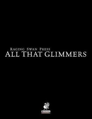 Raging Swan's All That Glimmers by Landon Bellavia, Richard Green, Creighton Broadhurst