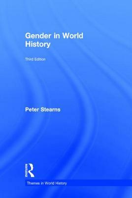 Gender in World History by Peter N. Stearns