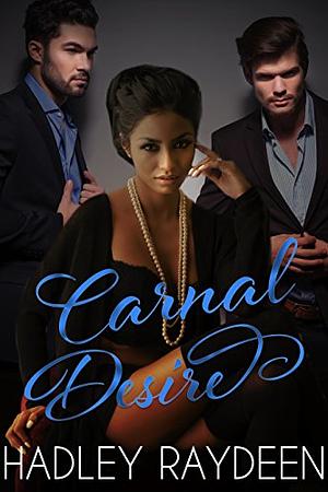 Carnal Desire by Hadley Raydeen