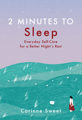 2 Minutes to Sleep, Volume 3: Everyday Self-Care for a Better Night's Rest by Corinne Sweet