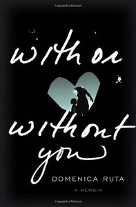 With or Without You by Domenica Ruta