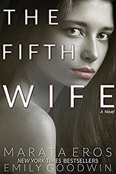 The Fifth Wife : A Poly - Wife Dark Psychological Thriller by Emily Goodwin, Marata Eros
