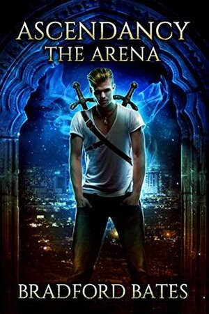 Ascendancy The Arena by Bradford Bates