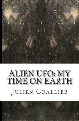 Alien UFO: My Time on Earth: This Thing & That Thing by Julien Coallier