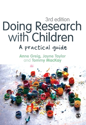 Doing Research with Children: A Practical Guide by Tommy MacKay, Anne D. Greig, Jayne Taylor