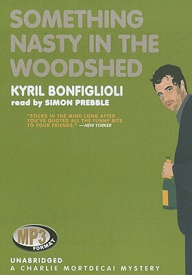 Something Nasty in the Woodshed by Kyril Bonfiglioli