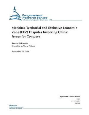 Maritime Territorial and Exclusive Economic Zone (EEZ) Disputes Involving China: Issues for Congress by Congressional Research Service