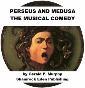 Perseus and Medusa - A One Act Musical for Kids by Gerald Murphy