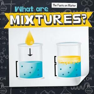 What Are Mixtures? by Elise Tobler