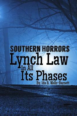 Southern Horrors Lynch Law in All Its Phases by Ida B. Wells-Barnett