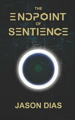 The Endpoint of Sentience by Jason Dias