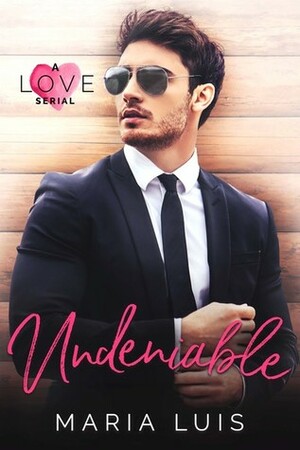 Undeniable by Maria Luis