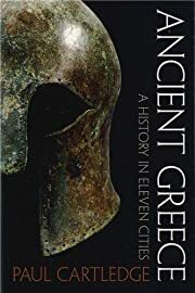 Ancient Greece: A History in Eleven Cities by Paul Anthony Cartledge