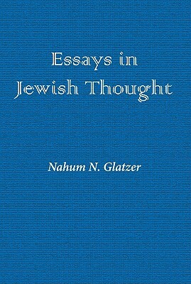 Essays in Jewish Thought by Nahum Glatzer