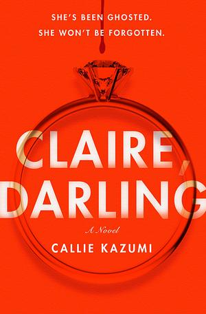 Claire, Darling by Callie Kazumi, Callie Kazumi